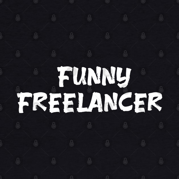 Funny Freelancer for freelancers by Spaceboyishere